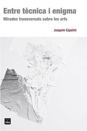 ENTRE TÈCNICA I ENIGMA | 9788415835578 | ESPAÑOL, JOAQUIM | Llibreria Drac - Librería de Olot | Comprar libros en catalán y castellano online