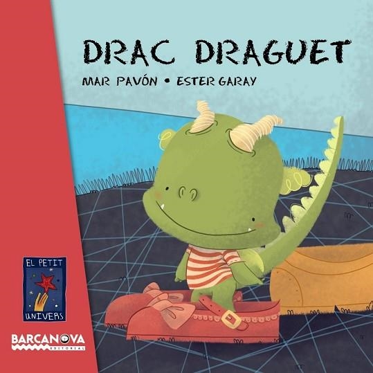 DRAC DRAGUET | 9788448935641 | PAVÓN, MAR | Llibreria Drac - Librería de Olot | Comprar libros en catalán y castellano online