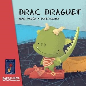 DRAC DRAGUET | 9788448935641 | PAVÓN, MAR | Llibreria Drac - Librería de Olot | Comprar libros en catalán y castellano online