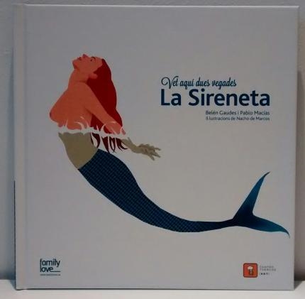 SIRENETA, LA (VET AQUÍ DUES VEGADES) | 9788494344305 | GAUDES, BELÉN ; MACÍAS, PABLO | Llibreria Drac - Llibreria d'Olot | Comprar llibres en català i castellà online