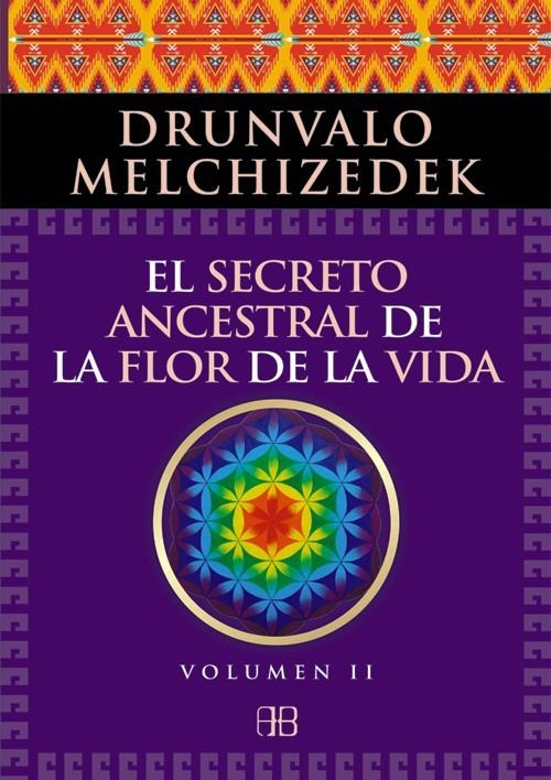 SECRETO ANCESTRAL DE LA FLOR DE LA VIDA. VOLUMEN 2 | 9788415292371 | MELCHIZEDEK, DRUNVALO | Llibreria Drac - Librería de Olot | Comprar libros en catalán y castellano online