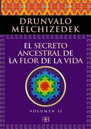 SECRETO ANCESTRAL DE LA FLOR DE LA VIDA. VOLUMEN 2 | 9788415292371 | MELCHIZEDEK, DRUNVALO | Llibreria Drac - Librería de Olot | Comprar libros en catalán y castellano online