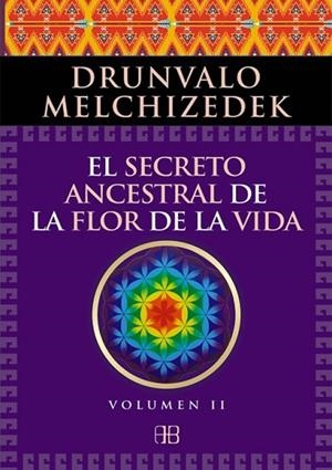 SECRETO ANCESTRAL DE LA FLOR DE LA VIDA. VOLUMEN 2 | 9788415292371 | MELCHIZEDEK, DRUNVALO | Llibreria Drac - Librería de Olot | Comprar libros en catalán y castellano online