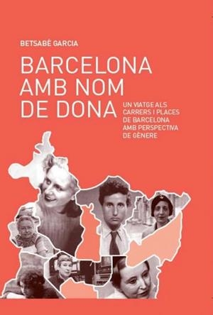 BARCELONA AMB NOM DE DONA | 9788499793672 | GARCÍA, BETSABÉ | Llibreria Drac - Librería de Olot | Comprar libros en catalán y castellano online