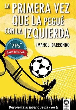 PRIMERA VEZ QUE LA PEGUÉ CON LA IZQUIERDA, LA | 9788416364022 | IBARRONDO, IMANOL | Llibreria Drac - Librería de Olot | Comprar libros en catalán y castellano online
