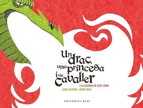 LLEGENDA DE SANT JORDI, LA. UN DRAC, UNA PRINCESA I UN CAVALLER | 9788416166602 | SANTOS, CARE | Llibreria Drac - Librería de Olot | Comprar libros en catalán y castellano online