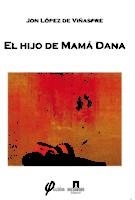 HIJO DE MAMÁ DANA, EL | 9788461704873 | LÓPEZ DE VIÑASPRE, JON | Llibreria Drac - Librería de Olot | Comprar libros en catalán y castellano online