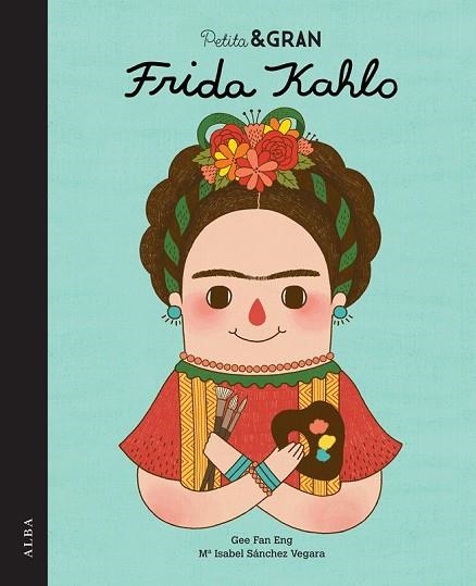 PETITA I GRAN FRIDA KAHLO | 9788490650820 | SÁNCHEZ, ISABEL | Llibreria Drac - Librería de Olot | Comprar libros en catalán y castellano online