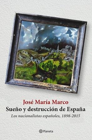 SUEÑO Y DESTRUCCIÓN DE ESPAÑA | 9788408141310 | MARCO, JOSÉ MARÍA | Llibreria Drac - Librería de Olot | Comprar libros en catalán y castellano online