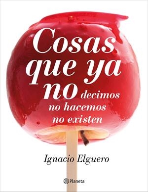 COSAS QUE YA NO | 9788408138228 | ELGUERO, IGNACIO | Llibreria Drac - Librería de Olot | Comprar libros en catalán y castellano online