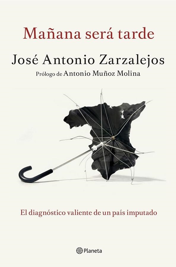 MAÑANA SERÁ TARDE | 9788408141327 | ZARZALEJOS, JOSÉ ANTONIO | Llibreria Drac - Llibreria d'Olot | Comprar llibres en català i castellà online