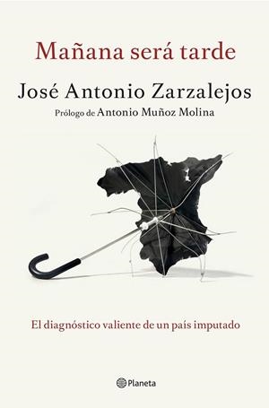 MAÑANA SERÁ TARDE | 9788408141327 | ZARZALEJOS, JOSÉ ANTONIO | Llibreria Drac - Llibreria d'Olot | Comprar llibres en català i castellà online