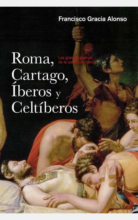 ROMA, CARTAGO, ÍBEROS Y CELTÍBEROS | 9788434422445 | GRACIA, FRANCISCO | Llibreria Drac - Librería de Olot | Comprar libros en catalán y castellano online