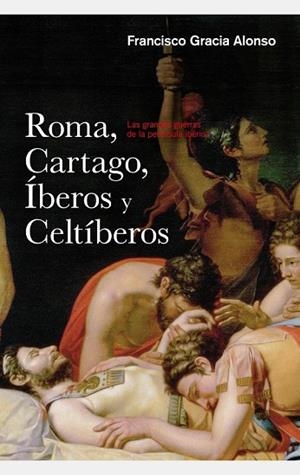 ROMA, CARTAGO, ÍBEROS Y CELTÍBEROS | 9788434422445 | GRACIA, FRANCISCO | Llibreria Drac - Librería de Olot | Comprar libros en catalán y castellano online