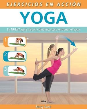 EJERCICIO EN ACCIÓN YOGA | 9788490564622 | KASE, BETSY | Llibreria Drac - Llibreria d'Olot | Comprar llibres en català i castellà online
