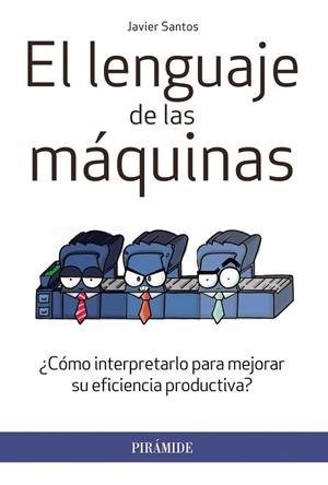 LENGUAJE DE LAS MÁQUINAS, EL | 9788436833287 | SANTOS, JAVIER | Llibreria Drac - Librería de Olot | Comprar libros en catalán y castellano online