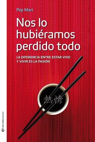 NOS LO HUBIÉRAMOS PERDIDO TODO | 9788494225239 | MARI, PEP | Llibreria Drac - Librería de Olot | Comprar libros en catalán y castellano online