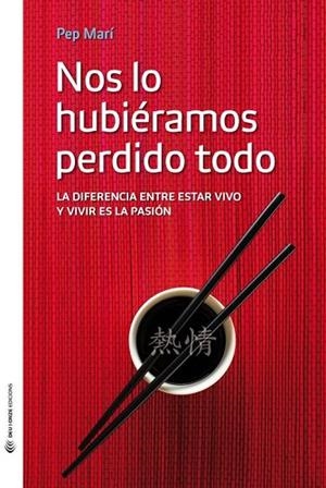 NOS LO HUBIÉRAMOS PERDIDO TODO | 9788494225239 | MARI, PEP | Llibreria Drac - Librería de Olot | Comprar libros en catalán y castellano online