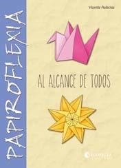 PAPIROFLEXIA AL ALCANCE DE TODOS | 9788484128489 | PALACIOS, VICENTE | Llibreria Drac - Librería de Olot | Comprar libros en catalán y castellano online