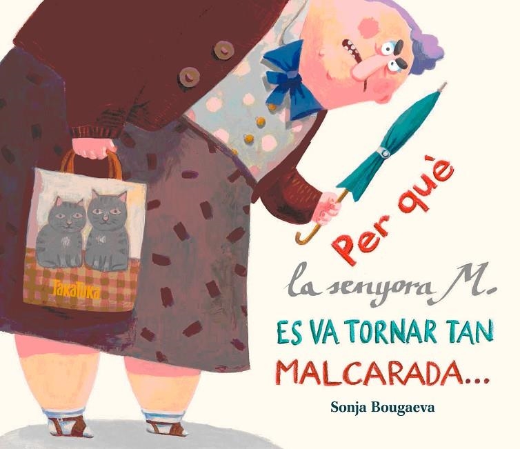 PER QUÈ LA SENYORA M ES VA TORNAR TAN MALCARADA | 9788416003297 | BOUGAEVA, SONJA | Llibreria Drac - Llibreria d'Olot | Comprar llibres en català i castellà online