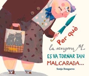 PER QUÈ LA SENYORA M ES VA TORNAR TAN MALCARADA | 9788416003297 | BOUGAEVA, SONJA | Llibreria Drac - Llibreria d'Olot | Comprar llibres en català i castellà online