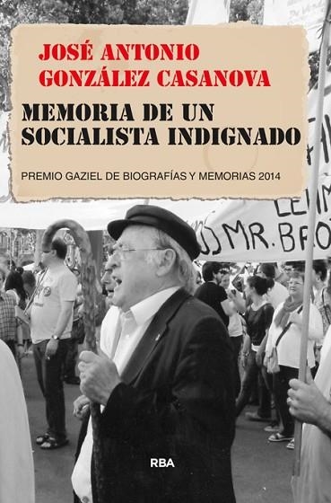 MEMORIA DE UN SOCIALISTA INDIGNADO | 9788490564950 | GONZALEZ, JOSE ANTONIO | Llibreria Drac - Llibreria d'Olot | Comprar llibres en català i castellà online