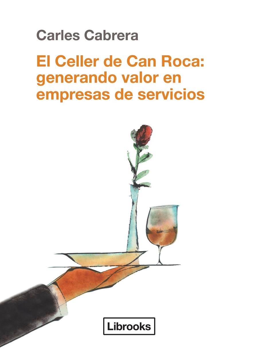 CELLER DE CAN ROCA, EL. GENERANDO VALOR EN EMPRESAS DE SERVICIOS | 9788494338861 | CABRERA, CARLES | Llibreria Drac - Librería de Olot | Comprar libros en catalán y castellano online