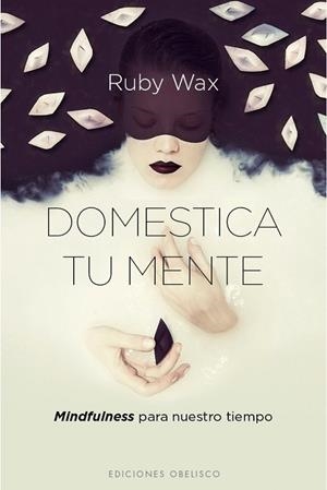 DOMESTICA TU MENTE | 9788416192588 | WAX, RUBY | Llibreria Drac - Llibreria d'Olot | Comprar llibres en català i castellà online