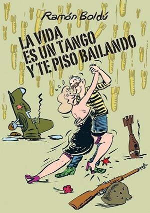 VIDA ES UN TANGO Y TE PISO BAILANDO, LA | 9788415685913 | BOLDÚ, RAMÓN | Llibreria Drac - Llibreria d'Olot | Comprar llibres en català i castellà online