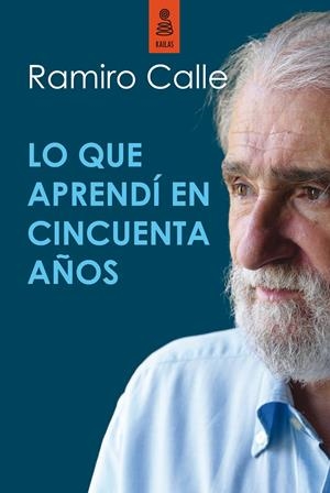 QUE APRENDÍ EN CINCUENTA AÑOS, LO | 9788416023387 | CALLE, RAMIRO | Llibreria Drac - Librería de Olot | Comprar libros en catalán y castellano online
