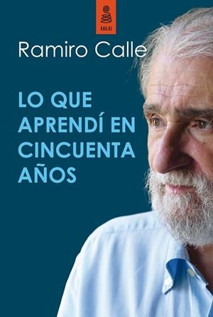 QUE APRENDÍ EN CINCUENTA AÑOS, LO | 9788416023387 | CALLE, RAMIRO | Llibreria Drac - Librería de Olot | Comprar libros en catalán y castellano online