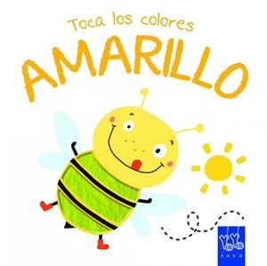 TOCA LOS COLORES. AMARILLO | 9788408134237 | VV.AA. | Llibreria Drac - Llibreria d'Olot | Comprar llibres en català i castellà online