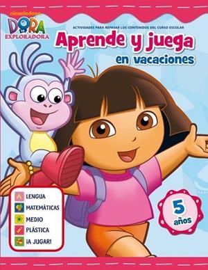 APRENDE Y JUEGA EN VACACIONES CON DORA LA EXPLORADORA (5 AÑOS) | 9788401906008 | NICKELODEON | Llibreria Drac - Librería de Olot | Comprar libros en catalán y castellano online