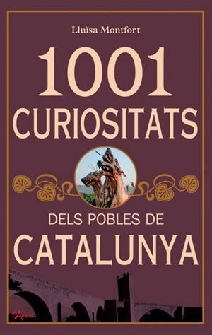 1001 CURIOSITATS DELS POBLES DE CATALUNYA | 9788493925178 | MONTFORT, LLUÏSA | Llibreria Drac - Librería de Olot | Comprar libros en catalán y castellano online