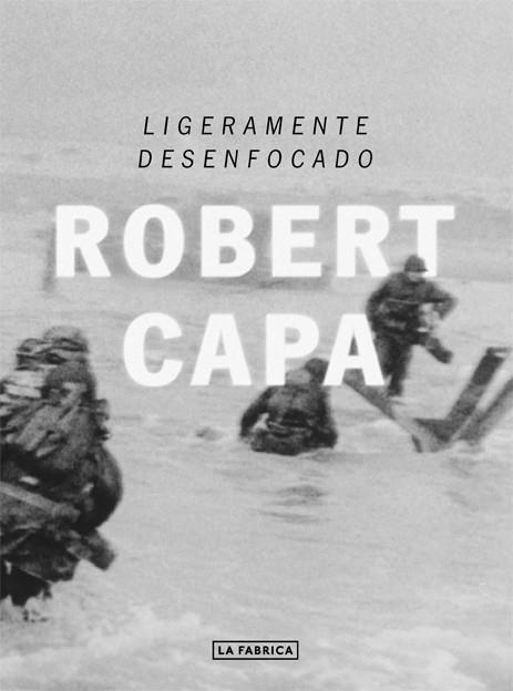 LIGERAMENTE DESENFOCADO | 9788416248049 | CAPA, ROBERT | Llibreria Drac - Librería de Olot | Comprar libros en catalán y castellano online