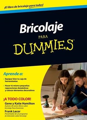 BRICOLAJE PARA DUMMIES | 9788432902468 | LECOR, FRANK ; HAMILTON, GENE & KATIE | Llibreria Drac - Librería de Olot | Comprar libros en catalán y castellano online