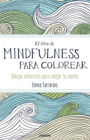 LIBRO DE MINDFULNESS PARA COLOREAR, EL | 9788449331275 | FARRARONS, EMMA | Llibreria Drac - Librería de Olot | Comprar libros en catalán y castellano online