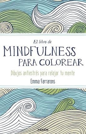 LIBRO DE MINDFULNESS PARA COLOREAR, EL | 9788449331275 | FARRARONS, EMMA | Llibreria Drac - Librería de Olot | Comprar libros en catalán y castellano online