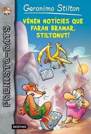 VÉNEN NOTÍCIES QUE FARAN BRAMAR, STILTONUT! (PREHISTO-RATS 10) | 9788490578247 | STILTON, GERONIMO | Llibreria Drac - Librería de Olot | Comprar libros en catalán y castellano online