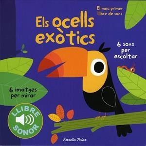 OCELLS EXÒTICS, ELS. EL MEU PRIMER LLIBRE DE SONS | 9788490571811 | BILLET, MARION | Llibreria Drac - Librería de Olot | Comprar libros en catalán y castellano online