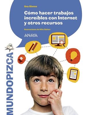 CÓMO HACER TRABAJOS INCREÍBLES CON INTERNET Y OTROS RECURSOS | 9788467871289 | ALONSO, ANA | Llibreria Drac - Llibreria d'Olot | Comprar llibres en català i castellà online