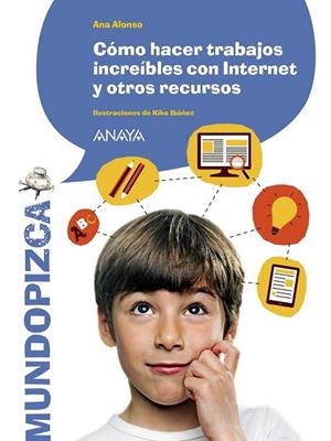 CÓMO HACER TRABAJOS INCREÍBLES CON INTERNET Y OTROS RECURSOS | 9788467871289 | ALONSO, ANA | Llibreria Drac - Llibreria d'Olot | Comprar llibres en català i castellà online