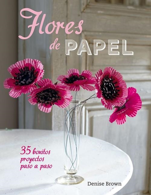 FLORES DE PAPEL | 9788415053545 | BROWN, DENISE | Llibreria Drac - Librería de Olot | Comprar libros en catalán y castellano online