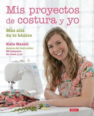 MIS PROYECTOS DE COSTURA Y YO | 9788498744583 | HAXELL, KATE | Llibreria Drac - Llibreria d'Olot | Comprar llibres en català i castellà online