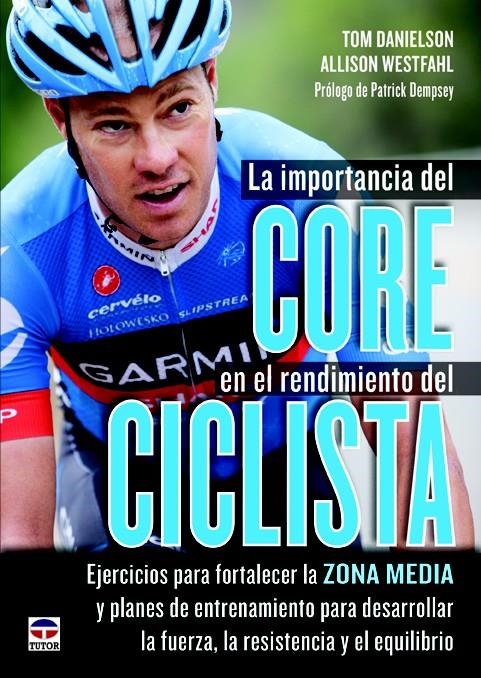IMPORTANCIA DEL CORE EN EL RENDIMIENTO DEL CICLISTA, LA | 9788479029920 | DANIELSON, TOM; WESTFAHL, ALLISON | Llibreria Drac - Librería de Olot | Comprar libros en catalán y castellano online