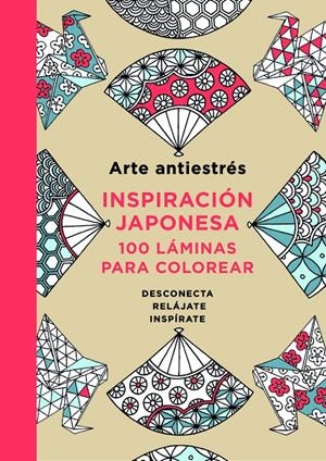 ARTE ANTIESTRÉS: INSPIRACIÓN JAPONESA. 100 LÁMINAS PARA COLOREAR | 9788401015595 | AAVV | Llibreria Drac - Librería de Olot | Comprar libros en catalán y castellano online