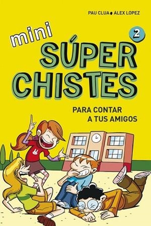 MINI SÚPERCHISTES PARA CONTAR A TUS AMIGOS (MINI SÚPERCHISTES 2) | 9788490434307 | LÓPEZ, ÁLEX ; CLUA, PAU | Llibreria Drac - Librería de Olot | Comprar libros en catalán y castellano online