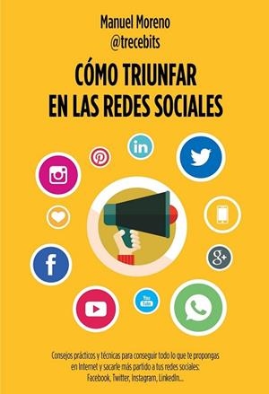CÓMO TRIUNFAR EN LAS REDES SOCIALES | 9788498753868 | MORENO, MANUEL | Llibreria Drac - Librería de Olot | Comprar libros en catalán y castellano online