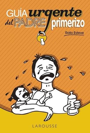 GUÍA URGENTE DEL PADRE PRIMERIZO | 9788416124787 | ESTEVE, RAFAEL | Llibreria Drac - Librería de Olot | Comprar libros en catalán y castellano online
