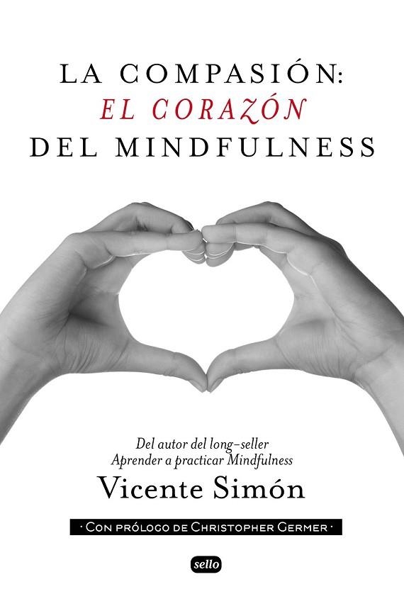 COMPASIÓN, LA: EL CORAZÓN DEL MINDFULNESS | 9788415132134 | SIMÓN, VICENTE | Llibreria Drac - Librería de Olot | Comprar libros en catalán y castellano online